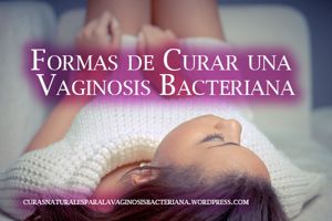 metodos para curar la vaginosis bacteriana